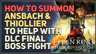 How to Summon Ansbach and Thiollier to help against Radahn DLC Final Boss Elden Ring [upl. by Ellehcam]