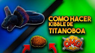 COMO HACER KIBBLE DE TITANOBOA  ARK MOBILE  TUTORIAL 👌💥 [upl. by Solracnauj]