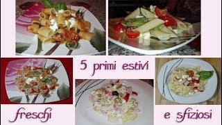 5 primi piatti estivi  freschi e sfiziosi [upl. by Riane]