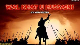 Wal Khat U Hussaini Lofi Nasheed I Solwed Reverb I Islamic Arabic Gojol  Ahwarun Ahwarun Lofi Song [upl. by Akihc]