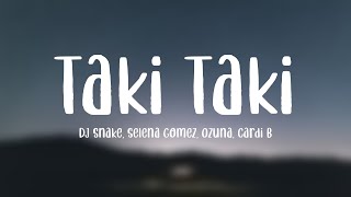 Taki Taki  DJ Snake Selena Gomez Ozuna Cardi B Lyrics [upl. by Darice]