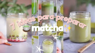 7 formas de preparar matcha 🍵  limonada iced latte smoothie tradicional [upl. by Mou24]