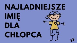 Najładniejsze Imię Dla Chłopca  52 MEGA Imiona  Imionowo [upl. by Joash]