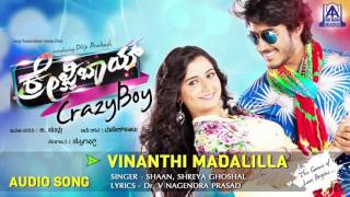 Crazy Boy  quotVinanthi Madalillaquot Audio Song  Dilip Prakash Ashika Ranganath  Akash Audio [upl. by Nathanil]