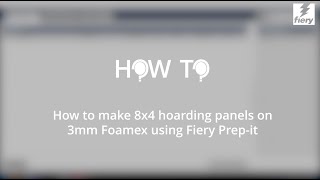 How to make 8x4 holding panels on 3mm foamex using Fiery Prep It [upl. by Einafpets]