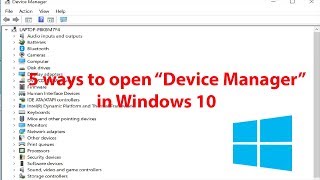 Five Ways to Open Device Manager in Windows 10 [upl. by Lazarus]