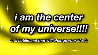 i am the center of my universe ☆ SUBLIMINAL ☆ [upl. by Oicnedif]