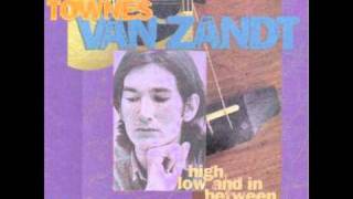 Townes Van Zandt  Dont Let The Sunshine Fool Ya [upl. by Ballou]