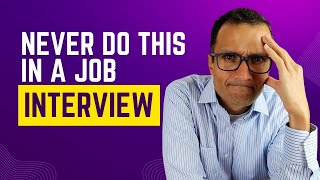 10 Things You Should Never Do in an Interview or Youll Bomb [upl. by Ereveniug]