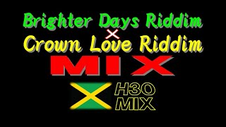 Brighter Days Riddim × Crown Love Riddim MIX [upl. by Kram]