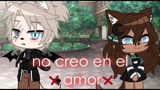 no creo en el amorCGLMVgacha clubla negrita [upl. by Irbmac809]