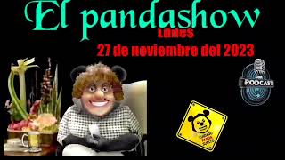 Lunes 27 Noviembre 2023 El Panda Show Podcast [upl. by Muriel165]