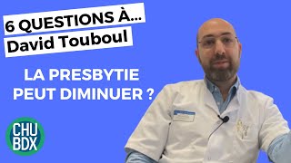 PRESBYTIE  6 questions à David Touboul Ophtalmologiste au CHU de Bordeaux [upl. by Elrod]