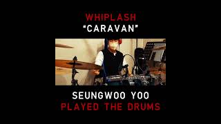 Seungwoo Yoo  John Wasson  Caravan Whiplash OST Drum Cover Shorts Part2 Whiplash Caravan [upl. by Callery536]