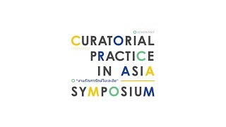 Curatorial Practice in Asia Symposium [upl. by Hploda]