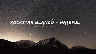 Rockstar Blanco  Hateful Lyrics [upl. by Mandell]