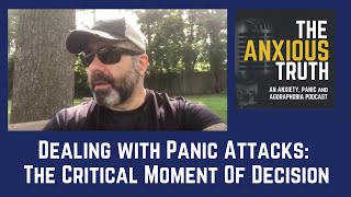 Dealing With Panic Attacks  The Critical Moment of Decision [upl. by Suolevram151]