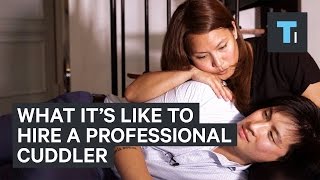 What Its Like To Hire A Professional Cuddler [upl. by Spalla]