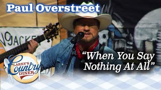 Paul Overstreet sings his hit song quotWhen You Say Nothing At Allquot [upl. by Roane419]