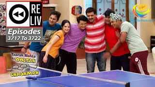 Weekly Reliv  Taarak Mehta Ka Ooltah Chashmah  Episodes 3717  3722  13 Mar 2023 To 18 Mar 2023 [upl. by Kyte]