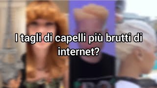 I TAGLI DI CAPELLI PIÙ BRUTTI DI INTERNET [upl. by Ahsinad]