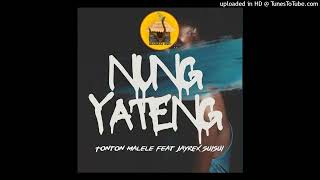 Tonton Malele  NUNG YATENG feat JayRex Suisui Audio 2024 [upl. by Yznel]