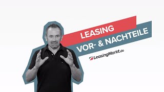 Leasing Vorteile amp Nachteile – besser als Finanzierung  Leasing einfach erklärt 🚘 LeasingMarktde [upl. by Yelsnya570]