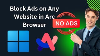 How to Block Ads on Any Website in the Arc Browser on Windows 11  GearUpWindows Tutorial [upl. by Fawna]