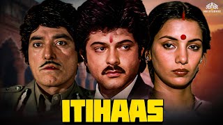 Itihaas  इतिहास  Full Movie  Anil Kapoor Blockbuster Movie  Raaj Kumar Rati Agnihotri [upl. by Nidla]