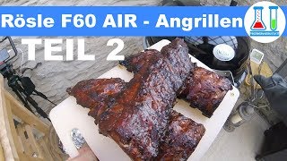 Angrillen erster Test des Rösle F60 Air  321 Ribs  Krustenbraten auf Videro G4S  Teil 2 [upl. by Muldon804]