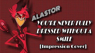 ALASTOR SINGS You’re Never Fully Dressed Without a Smile Short Impression Cover [upl. by Soane191]