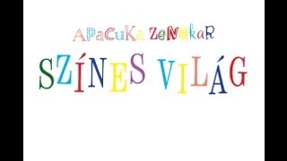 Apacuka zenekar  Színes Világ [upl. by Akeryt]