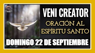 VENI CREATOR ORACIÓN AL ESPÍRITU SANTO INVOCACIÓN AL ESPÍRITU SANTO DOMINGO 22 DE SEPTIEMBRE DE 2024 [upl. by Nivloc]