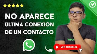 🟢 Por qué NO APARECE la ÚLTIMA CONEXIÓN de un Contacto en WhatsApp 🟢 [upl. by Lednic22]