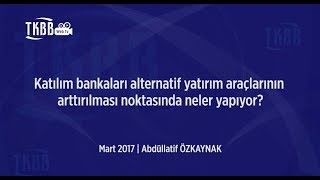 Katılım BankacılığıYatırım Araçlarının Arttırılması Noktasında Neler YapıyorAbdullatif ÖZKAYNAK [upl. by Jase73]