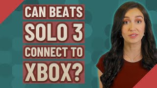 Can Beats Solo 3 connect to Xbox [upl. by Swagerty]