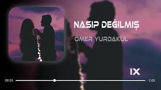 Nasip Değilmiş ÖMER YURDAKUL FURKAN DEMİR REMİX [upl. by Yatzeck]