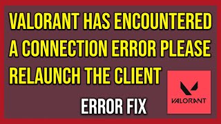 Valorant Has Encountered A Connection Error Please Relaunch The Client To Reconnect Tutorial [upl. by Aleron542]