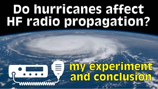 Do Hurricanes Affect HF Radio Propagation [upl. by Jurgen348]