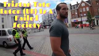 Tristan Tate Luton UK Is A Failed Society [upl. by Llenaj]