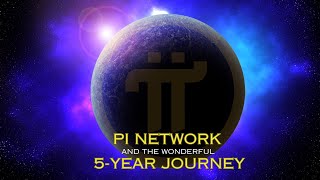 Pi Network And The Wonderful 5Year Journey [upl. by Nonad]