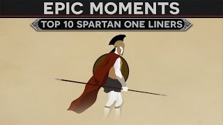 Epic Moments in History  Top 10 Spartan One Liners [upl. by Marelda]