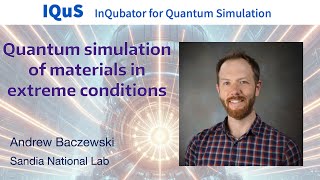 Andrew Baczewski Quantum simulation of materials in extreme conditions [upl. by Ansilme]