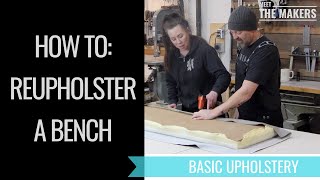 How to reupholster a bench  Basic DIY upholstery video  Meet The Makers [upl. by Reggie795]