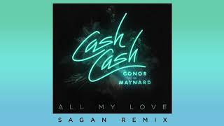 Cash Cash  All My Love feat Conor Maynard Sagan Remix [upl. by Campos]