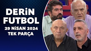 Derin Futbol 29 Nisan 2024 Tek Parça [upl. by Thaine349]