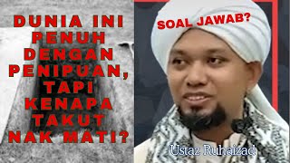 Dunia Penuh Penipuan Tapi Kenapa Takut Untuk Tinggalkan Dunia Mati Ini Ustaz Ruhaizad [upl. by Deeas]