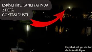 Canlı yayında ESKİŞEHİRE 2 defa göktaşı düştü göktaşı meteor Meteoryağmuru​ [upl. by Grania933]