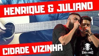 Henrique e Juliano  CIDADE VIZINHA  Violão Tutorial [upl. by Adlemy]