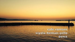 viyola keman çello cafe romans deniz [upl. by Htebizile]